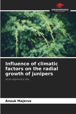 Influence of climatic factors on the radial growth of junipers by Majerus, Anouk