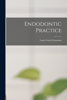 Endodontic Practice by Grossman, Louis Irwin