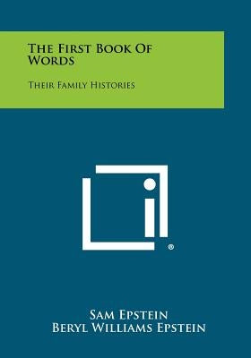 The First Book of Words: Their Family Histories by Epstein, Sam