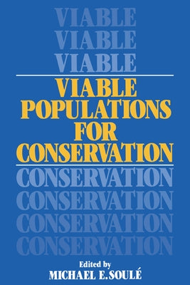 Viable Populations for Conservation by Soulé, Michael E.