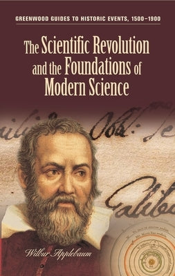 The Scientific Revolution and the Foundations of Modern Science by Applebaum, Wilbur