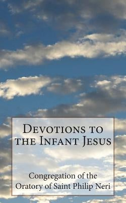 Devotions to the Infant Jesus by Congregation of the Oratory of Saint Phi