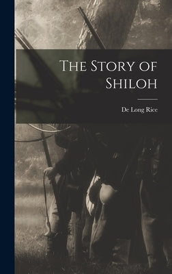 The Story of Shiloh by Rice, De Long