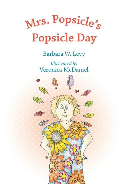 Mrs. Popsicle's Popsicle Day by McDaniel, Veronica P.