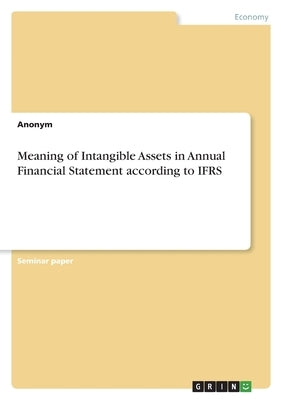 Meaning of Intangible Assets in Annual Financial Statement according to IFRS by Anonymous