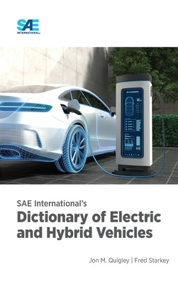 SAE International's Dictionary of Electric and Hybrid Vehicles by Quigley, Jon M.