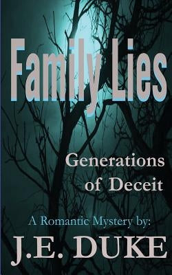 Family Lies - Generartions of Deceit: A Romantic Mystery by Duke, J. E.