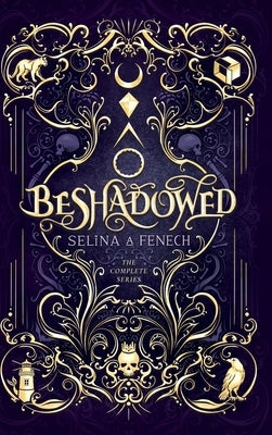 Beshadowed: Complete Urban Fantasy Series Omnibus by Fenech, Selina A.