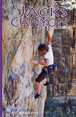 Jacks Canyon Sport Climbing by Burton, Deidre