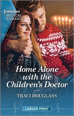 Home Alone with the Children's Doctor: Curl Up with This Magical Christmas Romance! by Douglass, Traci