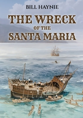 The Wreck of the Santa Maria by Haynie, Bill
