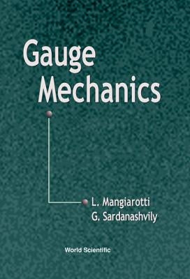 Gauge Mechanics by Mangiarotti, Luigi