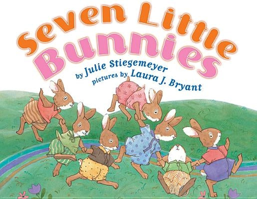 Seven Little Bunnies by Stiegemeyer, Julie