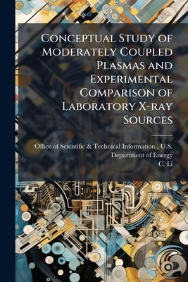 Conceptual Study of Moderately Coupled Plasmas and Experimental Comparison of Laboratory X-ray Sources by Office of Scientific &. Technical Inform