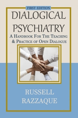 Dialogical Psychiatry: A Handbook For The Teaching And Practice Of Open Dialogue by Razzaque, Russell