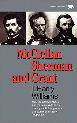 McClellan, Sherman, and Grant by Williams, Harry T.