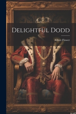 Delightful Dodd by Flower, Elliott 1863-1920