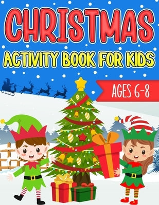 Christmas Activity Book for Kids Ages 6-8: Over 60 Christmas Coloring Pages, Mazes, Sudoku Puzzles, Word Search, and More! by Press, Puzzlesline