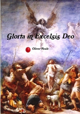 Gloria in Excelsis Deo by Neale, Oliver