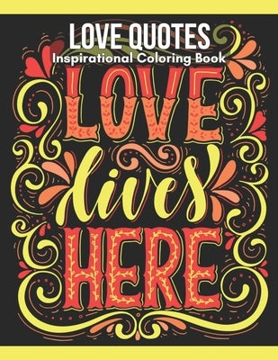 Love Quotes Inspirational Coloring Book: Turn your stress into success! by Meyer, Dylan