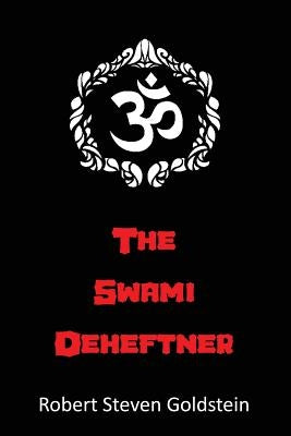 The Swami Deheftner by Goldstein, Robert Steven