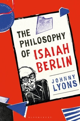 The Philosophy of Isaiah Berlin by Lyons, Johnny