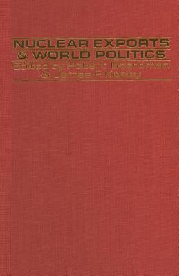 Nuclear Exports and World Politics: Policy and Regime by Boardman, Robert