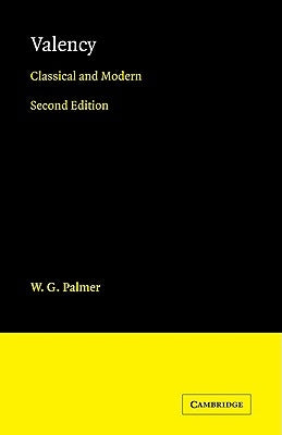 Valency: Classical and Modern by Palmer, W. G.