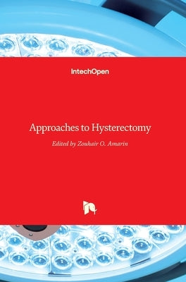 Approaches to Hysterectomy by Amarin, Zouhair