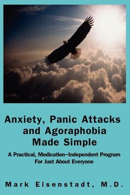 Anxiety, Panic Attacks and Agoraphobia Made Simple by Eisenstadt, Mark Allen