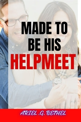 Made to Be His Helpmeet by Gift, Adegboyega