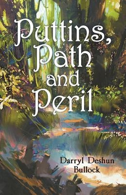 Puttins, Path and Peril by Bullock, Darryl Deshun
