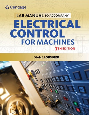 Lab Manual for Lobsiger's Electrical Control for Machines, 7th by Lobsiger, Diane