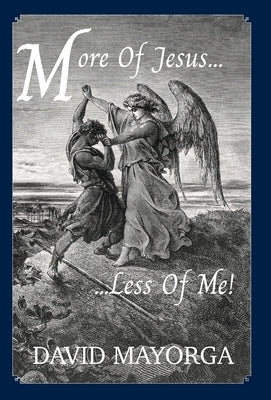 More Of Jesus...Less Of Me! by Mayorga, David