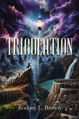 Tribulation by Brown, Rodney L.