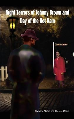 Night Terrors of Johnny Brown and Day of the Hot Rain by Moore, Raymond