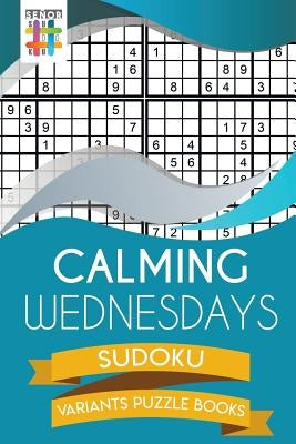 Calming Wednesdays Sudoku Variants Puzzle Books by Senor Sudoku