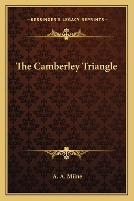 The Camberley Triangle by Milne, A. A.