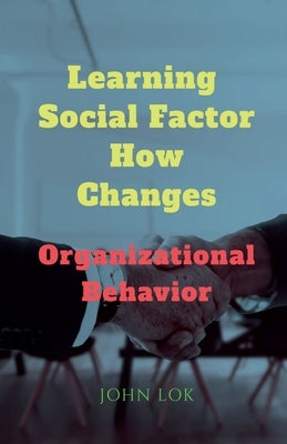 Learning Social Factor How Changes by Lok, John