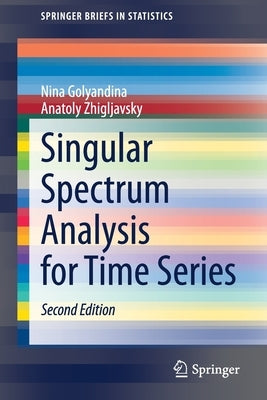 Singular Spectrum Analysis for Time Series by Golyandina, Nina