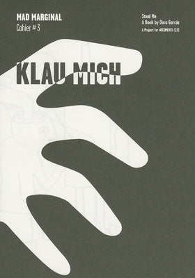 Dora García: Mad Marginal Number 3: Klau Mich by García, Dora