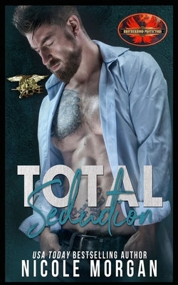 Total Seduction: Brotherhood Protectors World by Morgan, Nicole