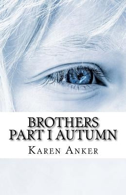 Brothers, Part I - Autumn by Anker, Karen