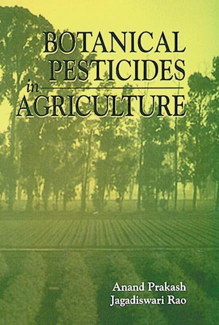Botanical Pesticides in Agriculture by Prakash, Anand