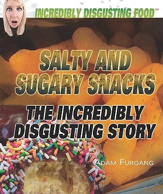Salty and Sugary Snacks by Furgang, Adam