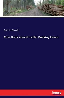 Coin Book issued by the Banking House by Bissell, Geo P.