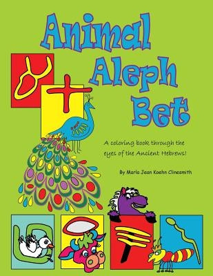 Animal Aleph Bet: A Coloring Book Through the Eyes of the Ancient Hebrews by Clinesmith, Marla Jean Koehn