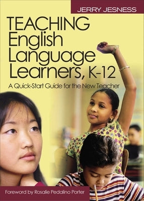 Teaching English Language Learners K-12: A Quick-Start Guide for the New Teacher by Jesness, Jerry