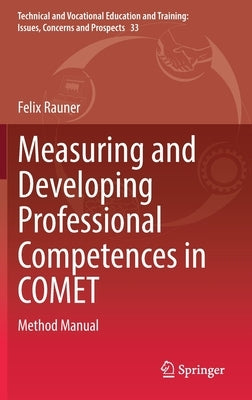 Measuring and Developing Professional Competences in Comet: Method Manual by Rauner, Felix