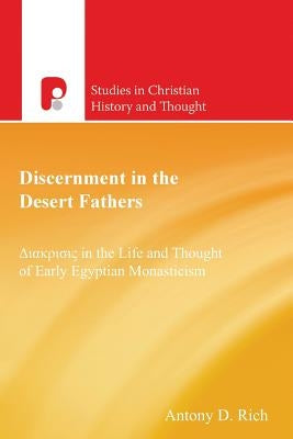 Discernment in the Desert Fathers by Rich, Antony